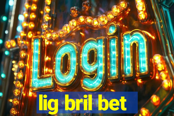 lig bril bet